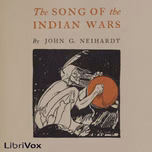 Song of the Indian Wars, The by John Neihardt (1881 - 1973)