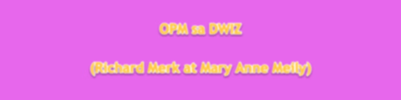 OPM sa DWIZ (Richard Merk at Mary Anne Meily)