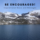 Be Encouraged!