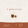 Café com brigadeiro - A gente é hoje