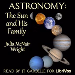 Astronomy: the Sun and His Family by Julia McNair Wright (1840 - 1903)