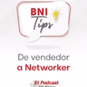 193. BNI Tips - De vendedor a networker