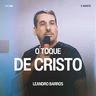 O Toque de Cristo - Leandro Barros