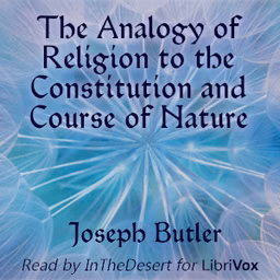 Analogy of Religion to the Constitution and Course of Nature, The by Joseph Butler (1692 - 1752)