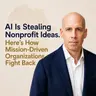 S4 Ep86: AI Is Stealing Nonprofit Ideas. Here’s How Mission-Driven Organizations Fight Back