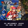 99Vidas 725 - Os Melhores Jogos de Videogame de 1995