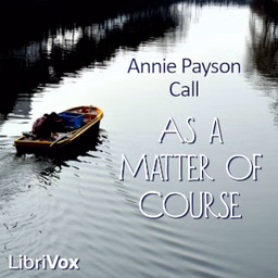 As a Matter of Course by Annie Payson Call (1853 - 1940)