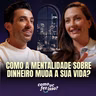 COMO A MENTALIDADE SOBRE DINHEIRO MUDA SUA VIDA? | Fabi Carneiro