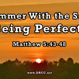 Summer With the Son: Being Perfect! (Sermon Audio)