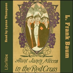 Aunt Jane's Nieces In The Red Cross by L. Frank Baum (1856 - 1919)