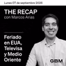 THE RECAP 07-09-26 |Feriado en EUA, Televisa y Medio Oriente