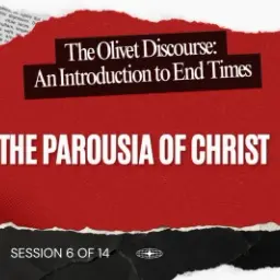 The Olivet Discourse – The Parousia of Christ (Robert Van Kampen)