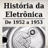 História da Eletrônica - De 1952 a 1953