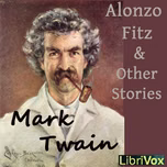 Alonzo Fitz and Other Stories by Mark Twain (1835 - 1910)