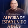 Alegria de estar unido a Deus | (Mateus 12, 46-50) #2778 | Meditação da Palavra