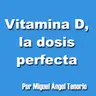 E09 - VITAMINA D, LA DOSIS PERFECTA