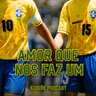 #115 - KairósCast: “AMOR QUE NOS FAZ UM”