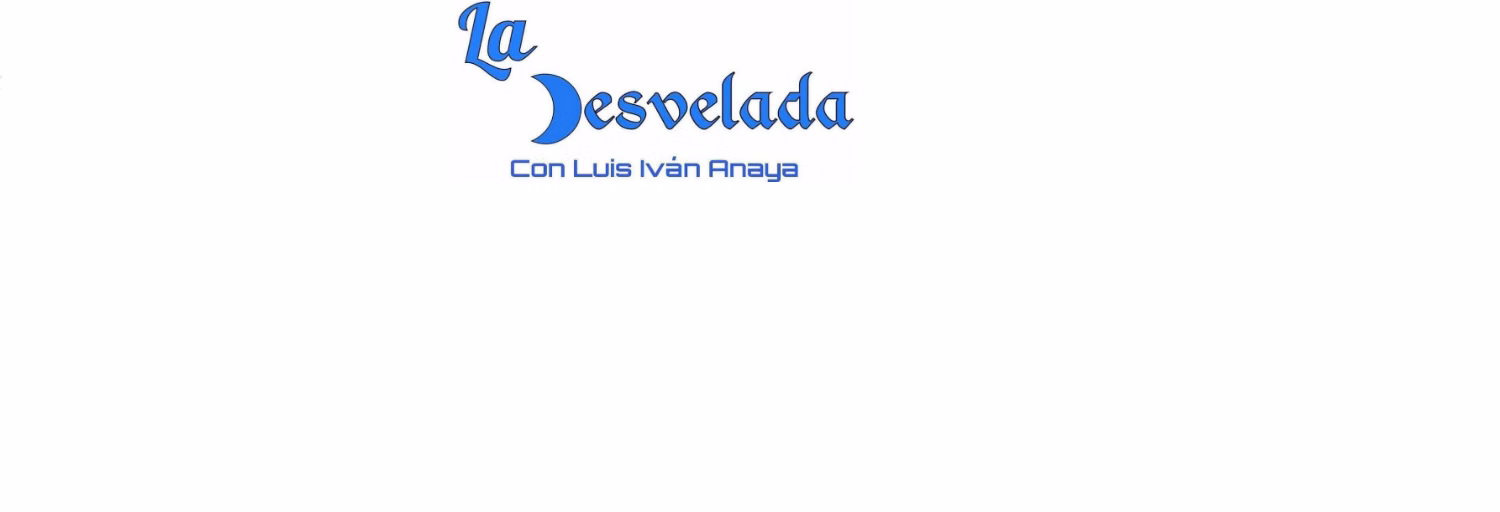 La Desvelada Con Luis Iván Anaya