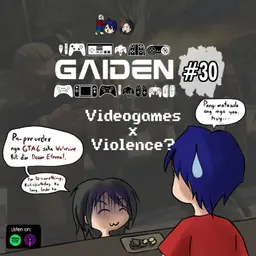 Gaiden #30 | Videogames x Violence?