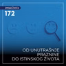 172 SŽ - Od unutrašnje praznine do istinskog života