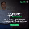 UMA IGREJA QUE VIVE O EXTRAORDINÁRIO NO REINO | AP. MARCOS SANTOS