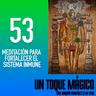 53 Meditación para fortalecer el sistema inmune.