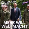 Merz Deutschland – über Europa zur Weltmacht!? - Deutschland Macht Mobil Ep. 9