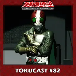Tokucast #82 – Kamen Rider The Next