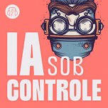 IA Sob Controle - Inteligência Artificial
