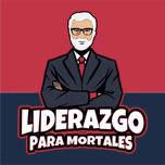 Liderazgo Para Mortales