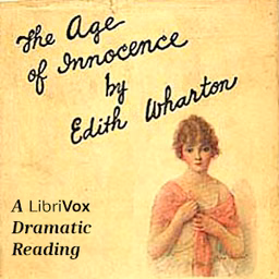 Age of Innocence (Dramatic Reading), The by Edith Wharton (1862 - 1937)