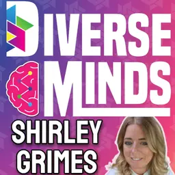 Diverse Minds GUEST Shirley Grimes
