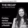 THE RECAP 14-08-26 |Caídas, ventas minoristas y Reddit