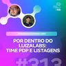 POR DENTRO DO LUIZALABS: TIME PDP E LISTAGENS