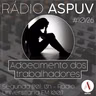 Rádio ASPUV #10/26 | Adoecimento dos trabalhadores