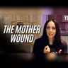 The Mother Wound Explained: Self-Worth, Love & Healing