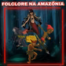 #3.2 - Folclore na Amazônia