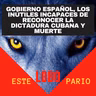 1169-gobierno español, los inútiles incapaces de reconocer la dictadura cubana-🐺 Estelobopario -☢-14-07-2021