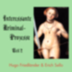 Interessante Kriminal-Prozesse, Teil 2 by Hugo Friedländer (1854 - 1918) and Erich Sello (1852 - 1912)