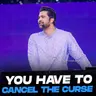 You Have To Cancel The Curse