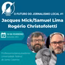 O futuro do jornalismo local #1 - Jacques Mick, Rogério Christofoletti e Samuel Lima