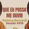 Que Eu Possa Me Ouvir com Paloma Bernardi - Parece Terapia | Sessão #109