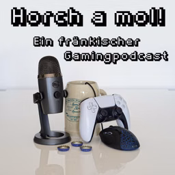 Horch a mol - Ein fränkischer Gamingpodcast