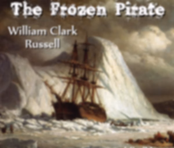 Frozen Pirate (version 2), The by William Clark Russell (1844 - 1911)