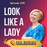 Episode 339: Look Like a Lady--the 5 Visual Tropes of Womanhood that Keep Us Small