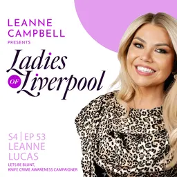 S4 Ep53: Leanne Lucas - Let’s Be Blunt / Knife crime awareness campaigner.