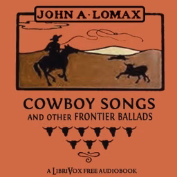 Cowboy Songs and Other Frontier Ballads by John Lomax (1867 - 1948)