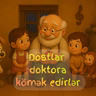 Dostlar doktor Aybolitə kömək edirlər 🩺