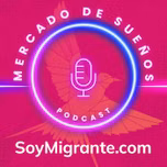 MERCADO de SUEÑOS - SoyMigrante.com