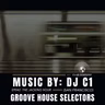 GROOVE HOUSE SELECTORS | DJ C1 (TJH#042)